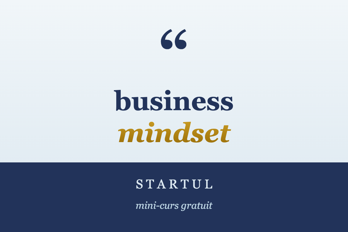 Business Mindset: Startul — mini-curs gratuit